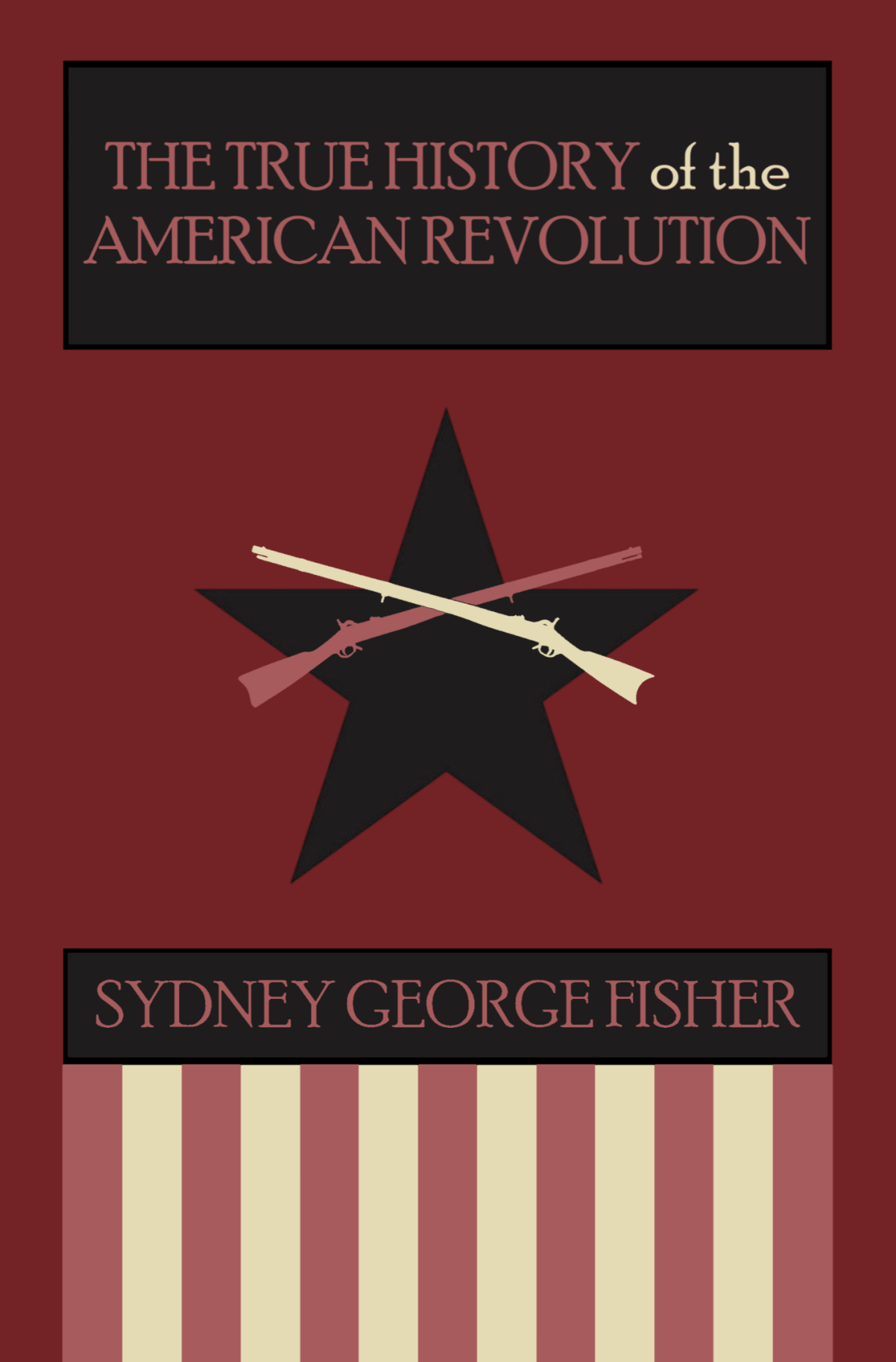 The True History of the American Revolution